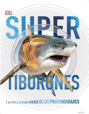 SUPERTIBURONES Y OTRAS CRIATURAS DEL MUNDO SUBMARINO