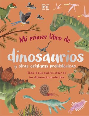 MI PRIMER LIBRO DE DINOSAURIOS Y OTRAS CRIATURAS PREHISTÓRICAS