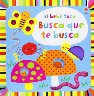 EL BEBÉ TOCA. BUSCA QUE TE BUSCA