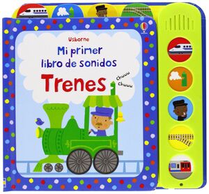 MI PRIMER LIBRO DE SONIDOS. TRENES