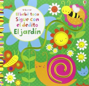 EL BEBÉ TOCA. SIGUE CON EL DEDITO. EL JARDÍN