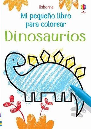 MI PEQUEÑO LIBRO PARA COLOREAR. DINOSAURIOS