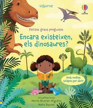 PETITES GRANS PREGUNTES. ENCARA EXISTEIXEN, ELS DINOSAURES?