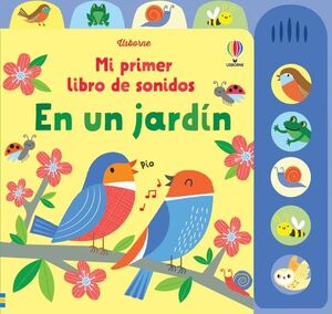 MI PRIMER LIBRO DE SONIDOS. EN UN JARDÍN