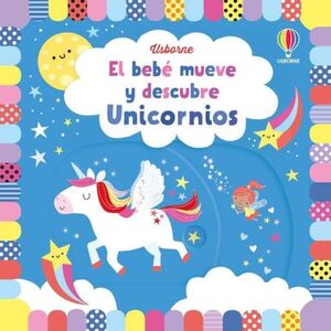 EL BEBÉ MUEVE Y DESCUBRE. UNICORNIOS