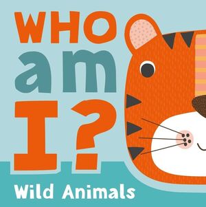 WHO AM I? WILD ANIMALS