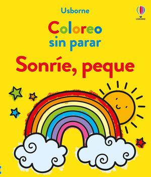 COLOREO SIN PARAR. SONRÍE, PEQUE