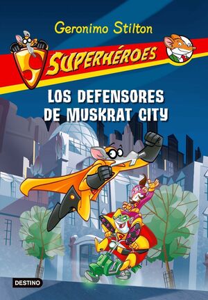 SUPERHÉROES 1. LOS DEFENSORES DE MUSKRAT CITY