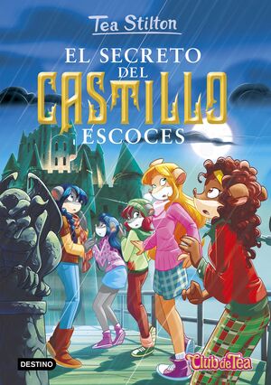 TEA STILTON. EL SECRETO DEL CASTILLO ESCOCÉS