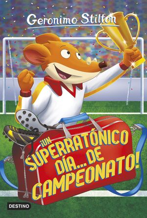 GERONIMO STILTON 35. ¡UN SUPERRATÓNICO DÍA... DE CAMPEONATO!