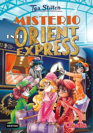 TEA STILTON. MISTERIO EN EL ORIENT EXPRESS