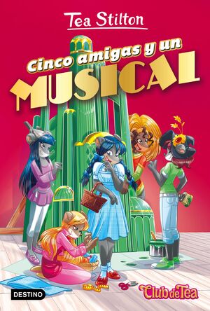 TEA STILTON. CINCO AMIGAS Y UN MUSICAL