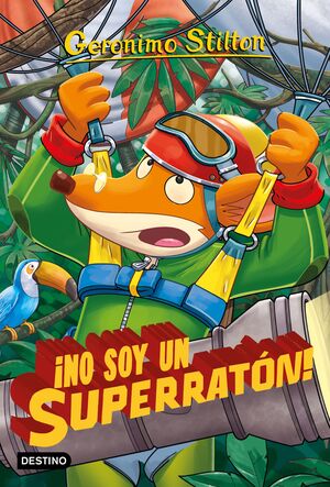GERONIMO STILTON. ¡NO SOY UN SUPERRATON!