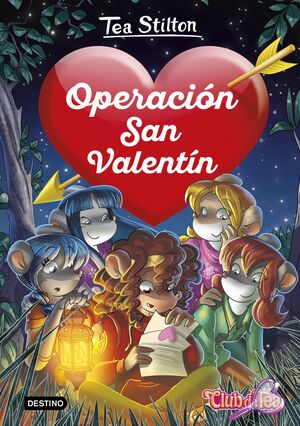 TEA STILTON. DETECTIVES DEL CORAZÓN 5. OPERACIÓN SAN VALENTÍN