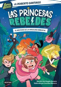 LAS PRINCESAS REBELDES 1. EL MISTERIO DE LA VIRGULINA INMORTAL