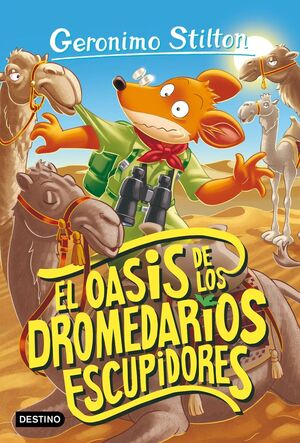 GERONIMO STILTON. EL OASIS DE LOS DROMEDARIOS ESCUPIDORES