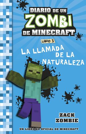 DIARIO DE UN ZOMBI DE MINECRAFT 3. LA LLAMADA DE LA NATURALEZA