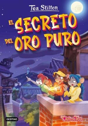 TEA STILTON. EL SECRETO DEL ORO PURO