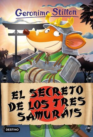 GERONIMO STILTON. EL SECRETO DE LOS TRES SAMURÁIS