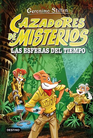 GERONIMO STILTON. CAZADORES DE MISTERIOS 1. LAS ESFERAS DEL TIEMPO