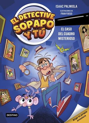 DETECTIVE SOPAPO Y TU 1. EL CASO DEL CUADRO MISTERIOSO
