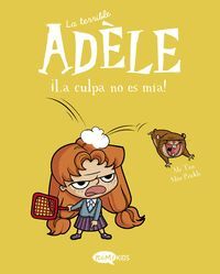 LA TERRIBLE ADÈLE 3. ¡LA CULPA NO ES MÍA!