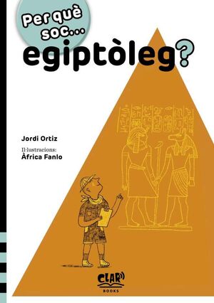 PER QUÈ SOC... EGIPTÒLEG?