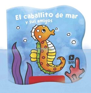 LIBRO PARA EL BAÑO. EL CABALLITO DE MAR Y SUS AMIGOS