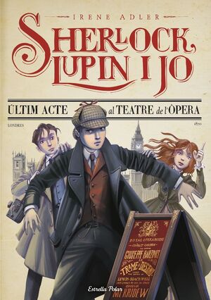 SHERLOCK, LUPIN I JO 2. ÚLTIM ACTE AL TEATRE DE L ÒPERA