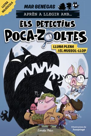 ELS DETECTIUS POCA-ZOOLTES 3. LLUNA PLENA I EL MUSSOL-LLOP