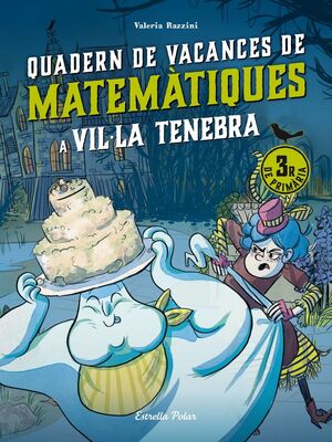 VIL·LA TENEBRA. QUADERN DE VACANCES DE MATEMÀTIQUES. 3R DE PRIMÀRIA