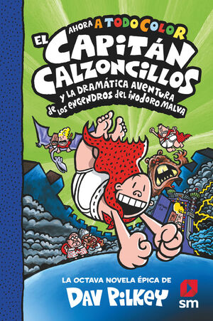 EL CAPITÁN CALZONCILLOS 8. Y LA DRAMÁTICA AVENTURA DE LOS ENGENDROS DEL INODORO MALVA