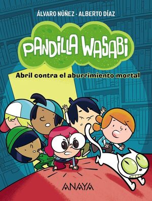 PANDILLA WASABI 1. ABRIL CONTRA EL ABURRIMIENTO MORTAL