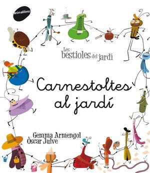 LES BESTIOLES AL JARDÍ. CARNESTOLTES AL JARDÍ