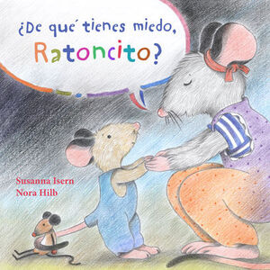 ¿DE QUÉ TIENES MIEDO, RATONCITO?