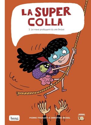LA SUPERCOLLA 3. LA MEVA PROFESSORA ÉS UNA BRUIXA