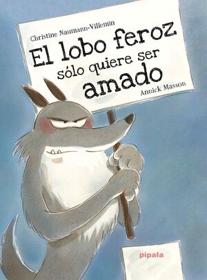 EL LOBO FEROZ SÓLO QUIERE SER AMADO