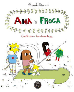 ANA Y FROGA 4. CONTINÚAN LOS DESASTRES...