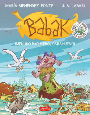 BABAK 3. ¡MENUDO BASURERO, CARAHUEVO!