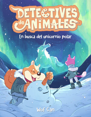 DETECTIVE DE ANIMALES 3. EN BUSCA DEL UNICORNIO POLAR