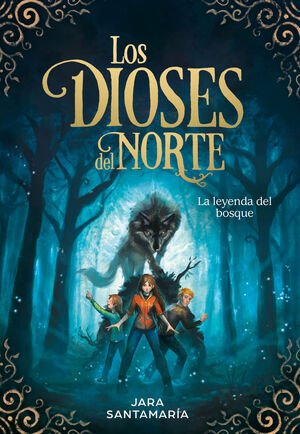 LOS DIOSES NORTE 1. LA LEYENDA DEL BOSQUE