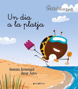 LES BESTIOLES DEL JARDÍ. UN DIA A LA PLATJA