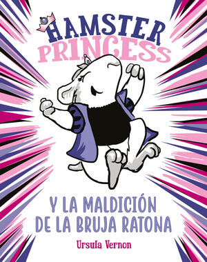 HAMSTER PRINCESS 1. Y LA MALDICIÓN DE LA BRUJA RATONA