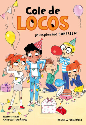 COLE DE LOCOS 3. ¡CUMPLEAÑOS SORPRESA!