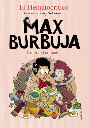 MAX BURBUJA 4.CONTRA EL COMEDOR
