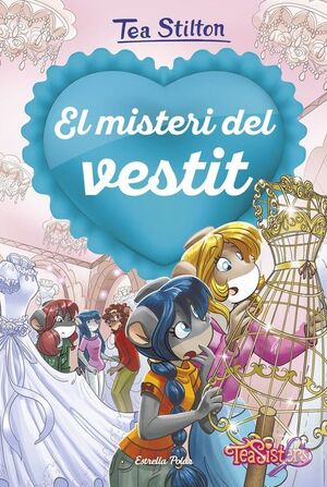 TEA STILTON. AGÈNCIA DEL COR 6. EL MISTERI DEL VESTIT