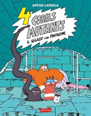 4 COBAIS MUTANTS 1. EL SEGREST D'EN PANTALEONE