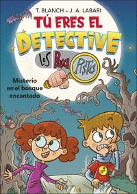 TÚ ERES EL DETECTIVE CON LOS BUSCAPISTAS 1. MISTERIO EN EL BOSQUE ENCANTADO (TÚ