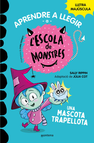 L'ESCOLA DE MONSTRES 1. UNA MASCOTA TRAPELLOTA