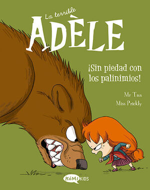 LA TERRIBLE ADÈLE 7. ¡SIN PIEDAD CON LOS PALINIMIOS!